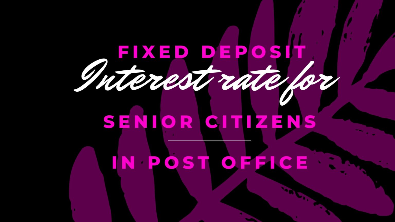 fixed-deposit-interest-rates-for-senior-citizens-in-post-office-2022