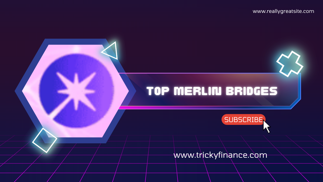 Merlin Chain’s Top Bridges for 2024