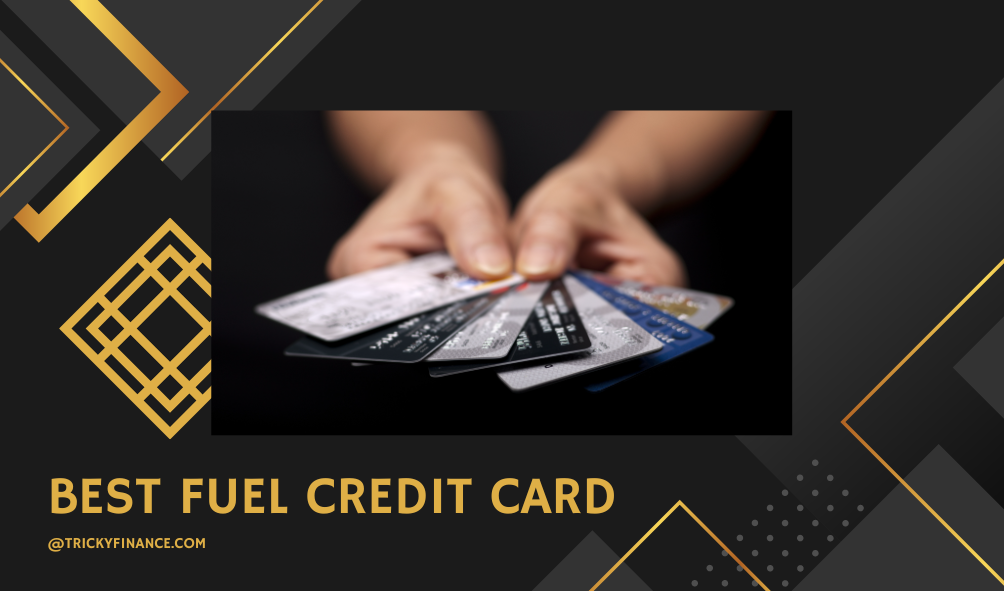 Maximize Your Savings: How to Choose the Best Fuel Credit Card?