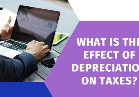 What is the effect of depreciation on Taxes?