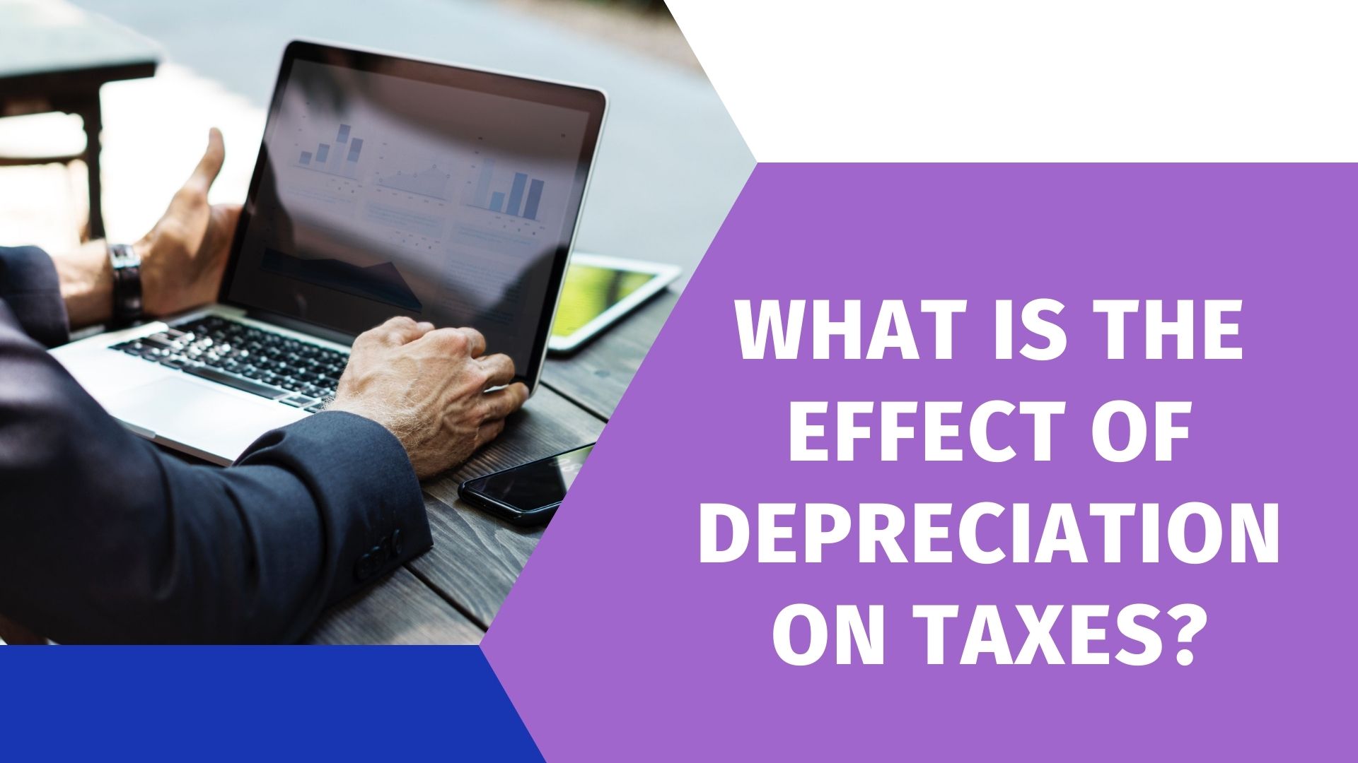 What is the effect of depreciation on Taxes?