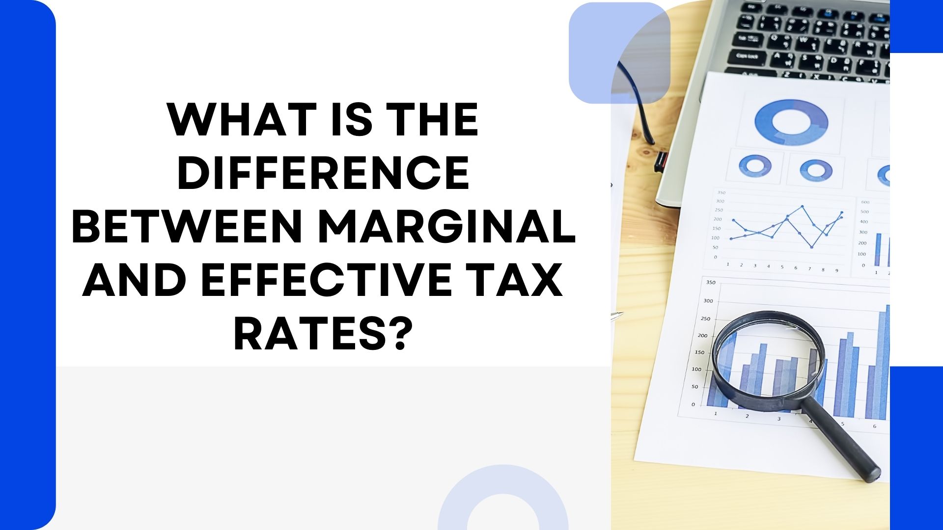 What is the difference between marginal and effective tax rates?