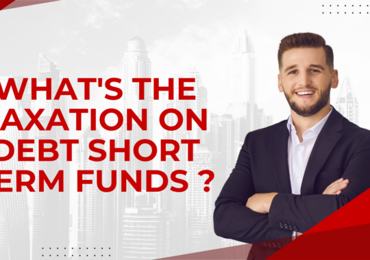 What’s the taxation on debt short term funds?