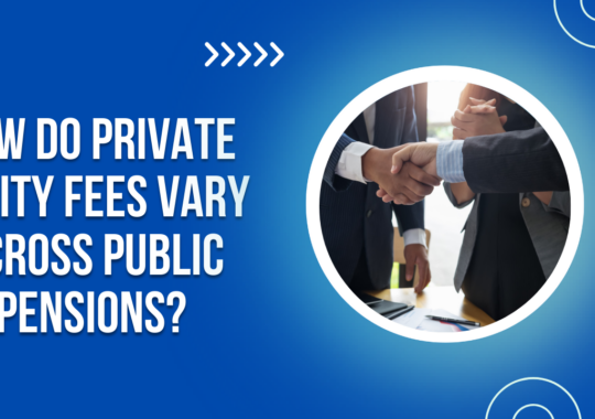 How do Private Equity Fees Vary Across Public Pensions?