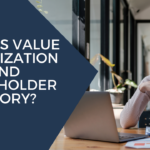 What is value maximization and stakeholder Theory?