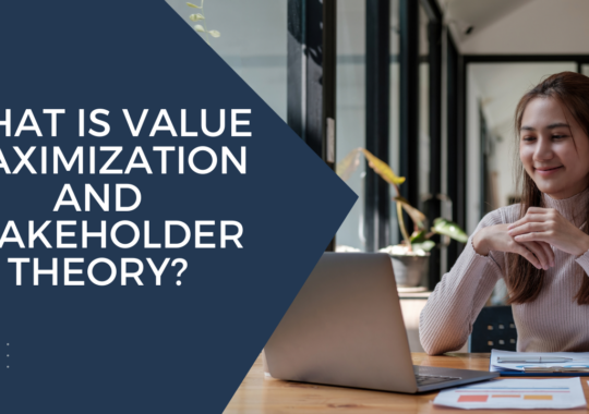 What is value maximization and stakeholder Theory?