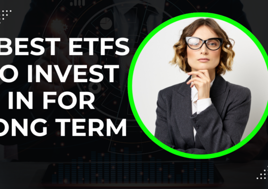 7 Best ETFs to invest in for Long Term