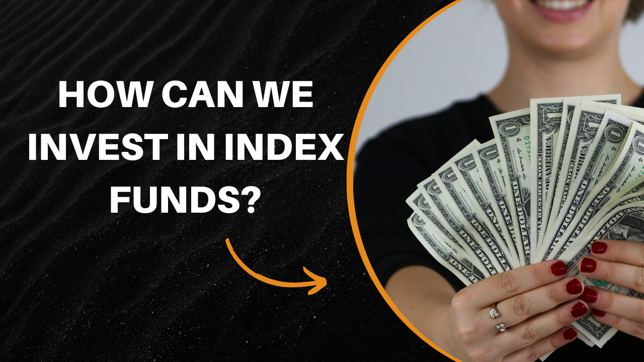 How can we invest in Index funds?