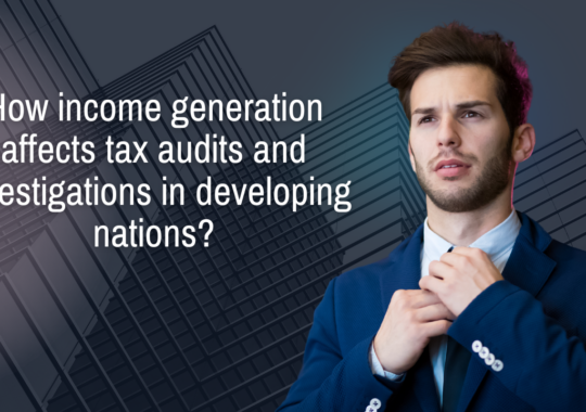 How income generation affects tax audits and investigations in developing nations?