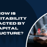 How is profitability impacted by capital structure?