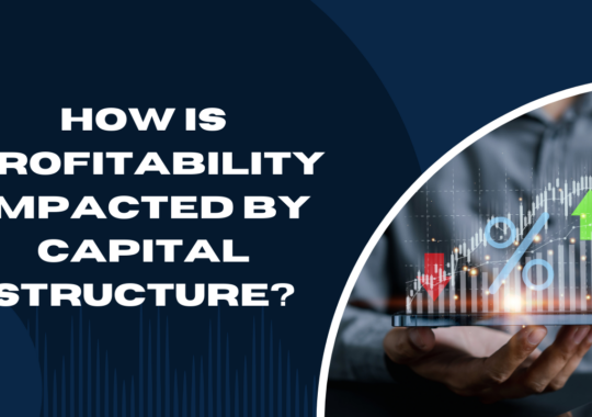 How is profitability impacted by capital structure?