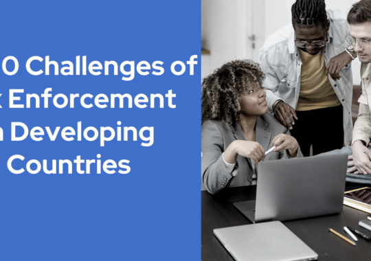 Top 10 Challenges of Tax Enforcement in Developing Countries