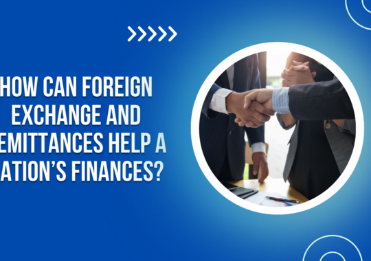 How can foreign exchange and remittances help a nation’s finances?