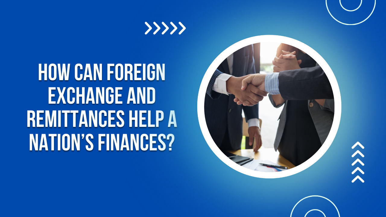 How can foreign exchange and remittances help a nation’s finances?