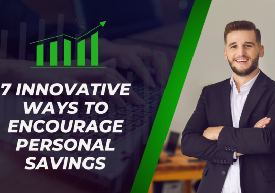 7 Innovative ways to Encourage Personal Savings