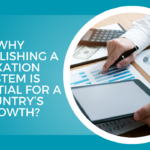 Why establishing a taxation system is essential for a country’s growth?